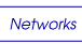 Networks